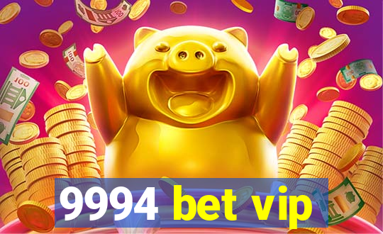 9994 bet vip